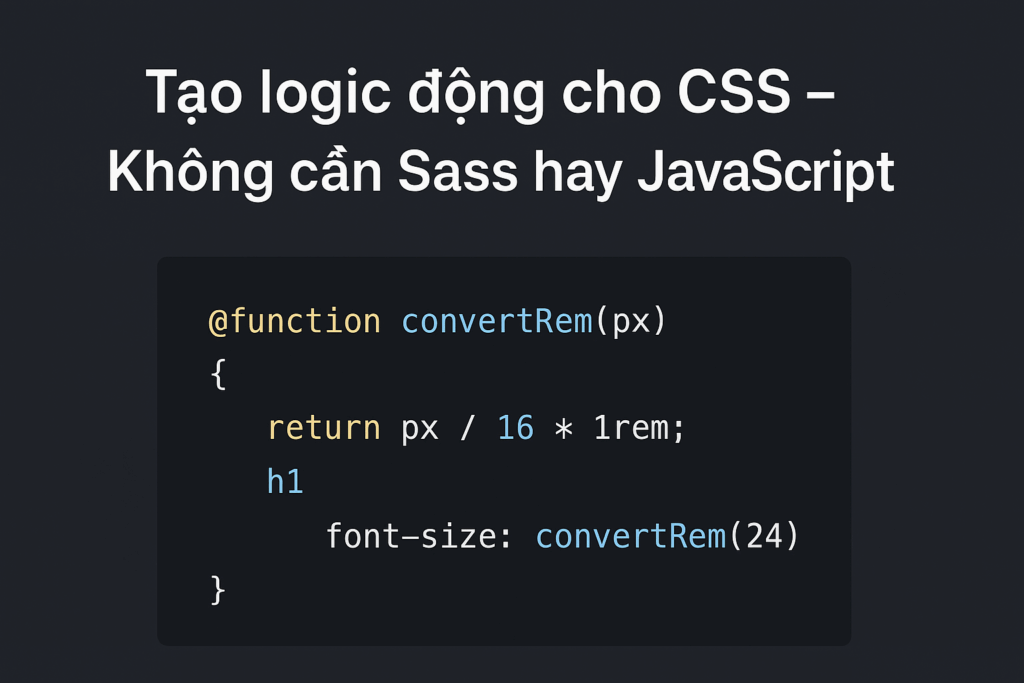 CSS function Tạo logic động cho CSS – Không cần Sass hay JavaScript