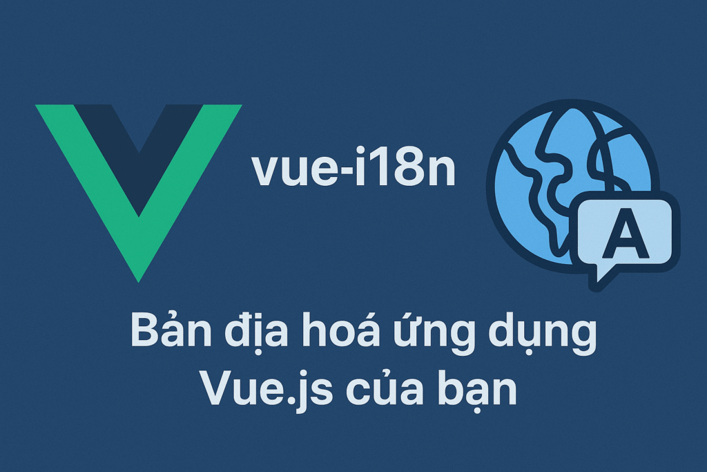 vue-i18n Bản địa hoá ứng dụng Vue.js của bạn